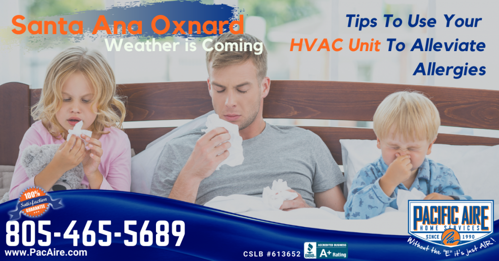 Santa Ana Oxnard Weather Is Coming – Tips To Use Your HVAC Unit To Alleviate Allergies