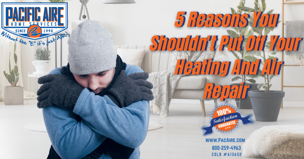 5 Reasons You Shouldn’t Put Off Your Heating And Air Repair