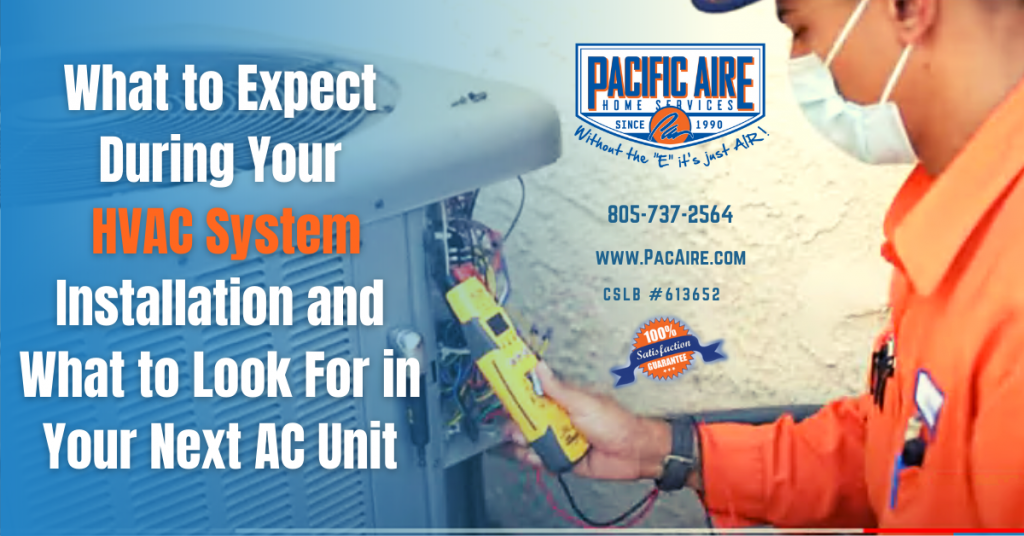 What to Expect During Your HVAC System Installation and What to Look For in Your Next AC Unit
