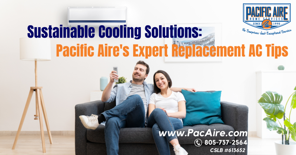 Sustainable Cooling Solutions: Pacific Aire’s Expert Replacement AC Tips