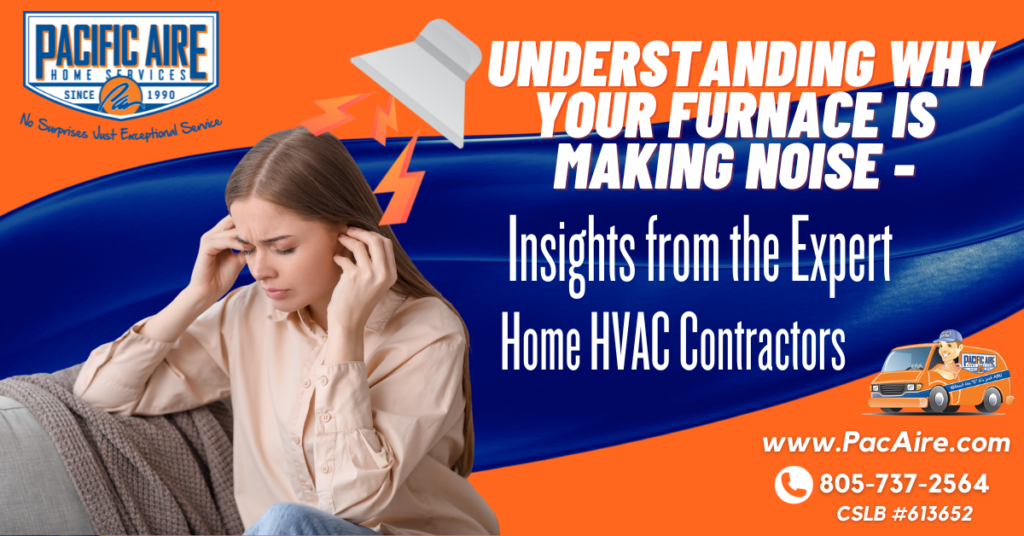 Understanding Why Your Furnace Is Making Noise – Insights from the Expert Home HVAC Contractors